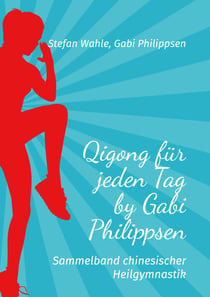 Qigong für jeden Tag by Gabi Philippsen - Sammelband chinesischer Heilgymnastik