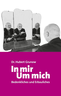 In mir Um mich - Bedenkliches und Erbauliches