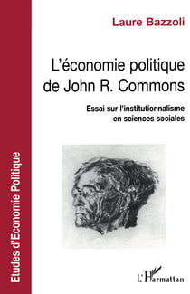 ECONOMIE POLITIQUE DE JOHN R. COMMONS - Essai sur l'institutionnalisme en sciences sociales