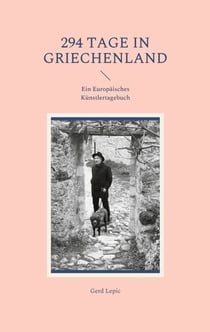 294 Tage in Griechenland - Ein Europäisches Künstlertagebuch