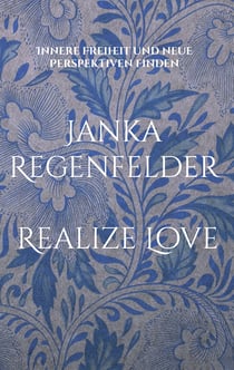 Realize Love - Innere Freiheit und neue Perspektiven finden