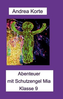 Abenteuer mit Schutzengel Mia - Klasse 9