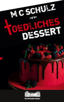 Tödliches Dessert - Kriminalroman
