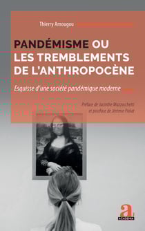 Pandémisme ou les tremblements de l'anthropocène - Esquisse d'une société pandémique moderne
