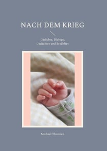 Nach dem Krieg - Gedichte, Dialoge, Gedachtes und Erzähltes