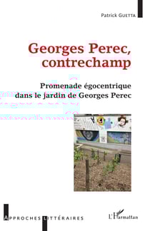 Georges Perec, contrechamp - Promenade égocentrique dans le jardin de Georges Perec
