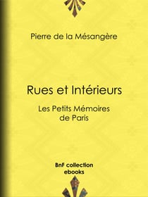 Rues et Intérieurs - Les Petits Mémoires de Paris