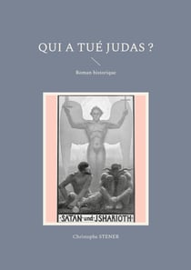 Qui a tué Judas ? - Roman historique