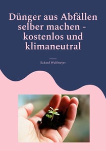 Dünger aus Abfällen selber machen - Kostenlos und Klimaneutral
