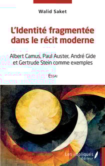 L'identité fragmentée dans le récit moderne - Albert Camus, Paul Auster, André Gide et Gertrude Stein comme exemples - Essai