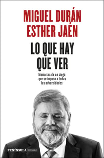Lo que hay que ver - Memorias de un ciego que se impuso a todas las adversidades