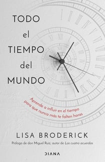 Todo el tiempo del mundo - Aprende a influir en el tiempo para que nunca más te falten horas