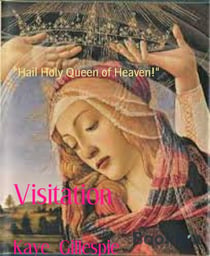 Visitation - "Hail Holy Queen of Heaven!"