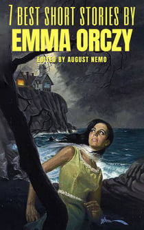 7 best short stories by Emma Orczy