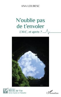 N'oublie pas de t'envoler - L'AVC, et après ?