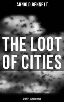 The Loot of Cities (Mystery Classics Series) - Detective Mysteries