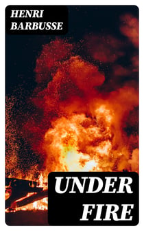 Under Fire - The Story of a Squad