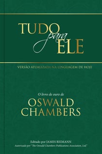 Tudo para Ele - O livro de ouro de Oswald Chambers