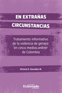 En extrañas circunstancias - Tratamiento informativo de la violencia de género en cinco medios online de Colombia