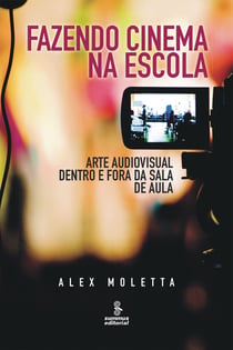 Fazendo cinema na escola - Arte audiovisual dentro e fora da sala de aula