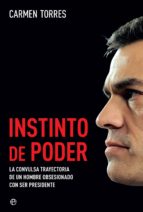 Instinto de poder - La convulsa trayectoria de un hombre obsesionado con ser presidente