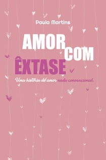 Amor com êxtase - uma história de amor nada convencional