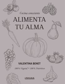 Alimenta tu alma - Cocina consciente | 100% Vegetal · 100% Nutritivo