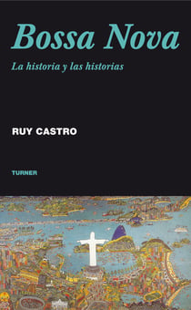 Bossa Nova - La historia y las historias
