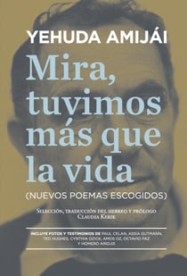 Mira, tuvimos más que la vida - Nuevos poemas escogidos