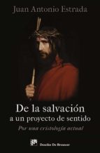 De la salvación a un proyecto de sentido - Por una Cristología actual