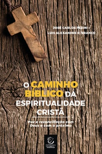 O caminho bíblico da espiritualidade cristã - Paz e reconciliação com Deus e com o próximo