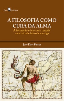 A Filosofia Como Cura da Alma - A Formação Ética Como Terapia na Atividade Filosófica Antiga