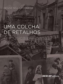 Uma colcha de retalhos - A música em cena na cidade de São Paulo