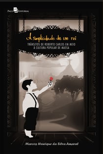 A simplicidade de um rei - Trânsitos de Roberto Carlos em meio à cultura popular de massa