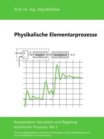 Physikalische Elementarprozesse - Kompendium Simulation und Regelung technischer Prozesse, Teil 2