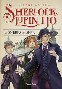 Les ombres del Sena - Sherlock, Lupin i jo 6