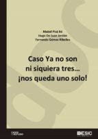 Caso Ya no son ni siquiera tres… ¡nos queda uno solo!