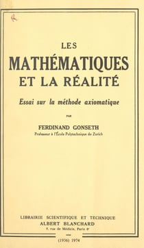 Les mathématiques et la réalité - Essai sur la méthode axiomatique
