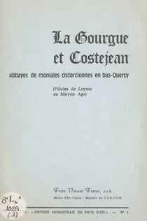 La Gourgue et Costejean - Abbayes de moniales cisterciennes en Bas-Quercy (filiales de Leyme au Moyen Âge)