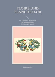 Floire und Blancheflor - Ein Klassisches Drama nach der mittelalterlichen gleichnamigen Legende