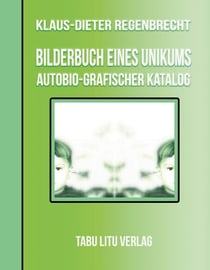 BilderBuch eines Unikums - Autobio-Grafischer Katalog