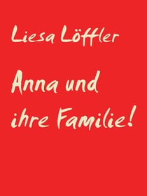 Anna und ihre Familie! - Familienroman