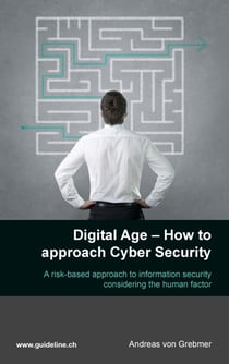 Digital Age - How to approach Cyber Security - A risk-based approach to information security considering the human factor
