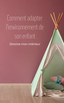 Comment adapter l'environnement de son enfant