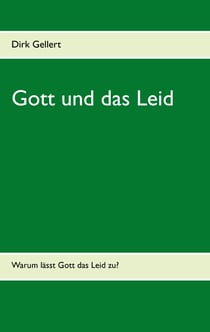 Gott und das Leid - Warum lässt Gott das Leid zu?