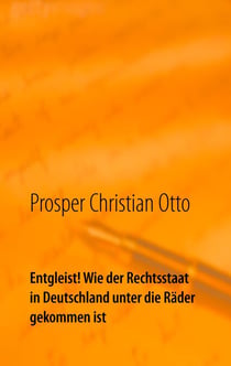 Entgleist! Wie der Rechtsstaat in Deutschland unter die Räder gekommen ist - Eine Dokumentation