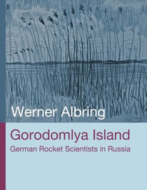Gorodomlya Island - German Rocket Scientists in Russia