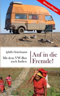 Auf in die Fremde! - Mit dem VW-Bus nach Indien