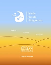 Friede Freude Fähigkeiten - Grundlagenroman menschlicher Ausgeglichenheit
