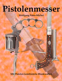 Pistolenmesser - Mit Pistolen kombinierte Blankwaffen